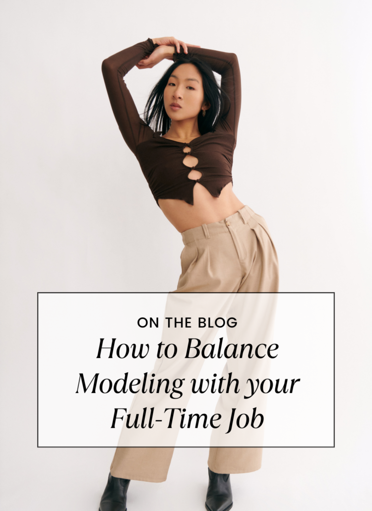 A woman poses with text over her body. The text says "How to Balance Modeling with your Full-Time Job"